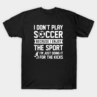 I Don’t Play Soccer T-Shirt